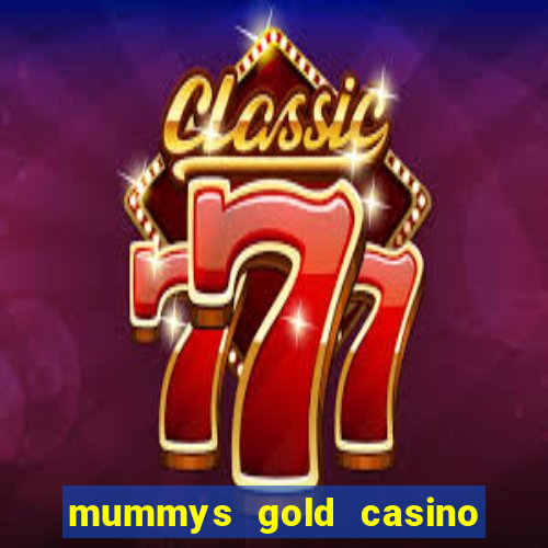 mummys gold casino 77 free spins