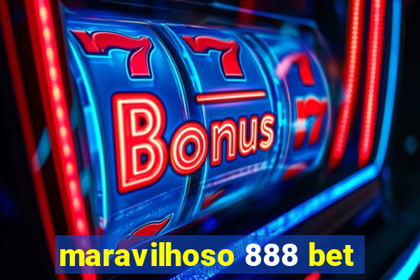 maravilhoso 888 bet