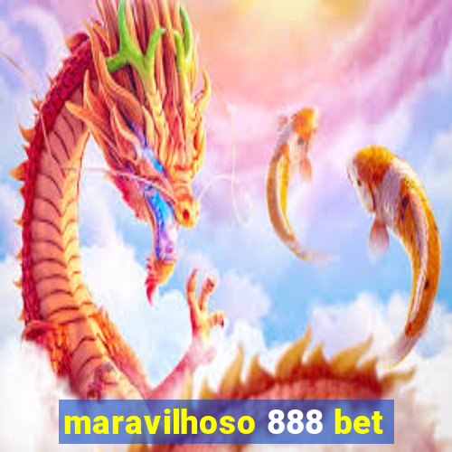 maravilhoso 888 bet