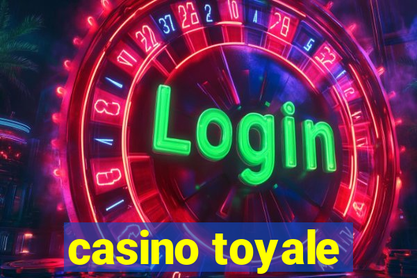 casino toyale