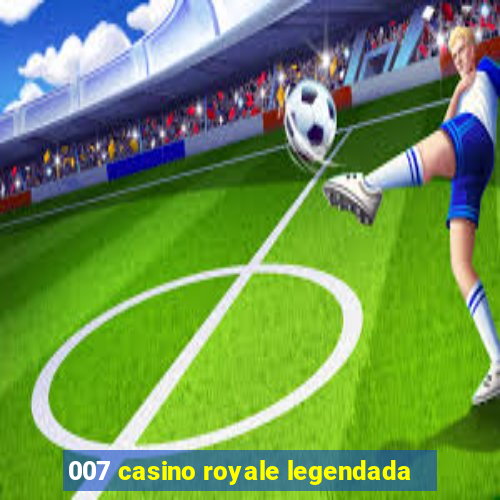 007 casino royale legendada