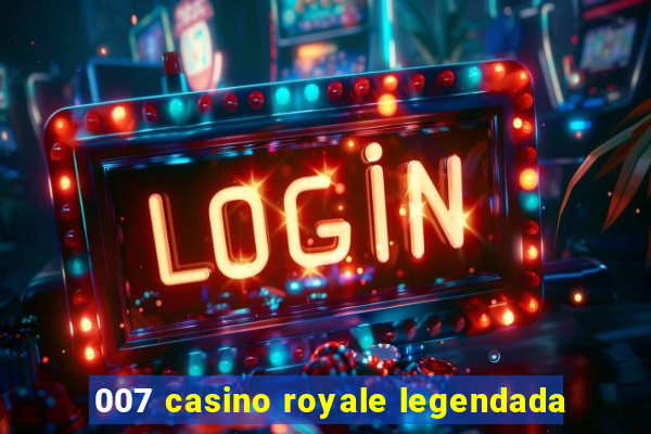 007 casino royale legendada