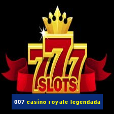 007 casino royale legendada