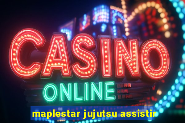 maplestar jujutsu assistir