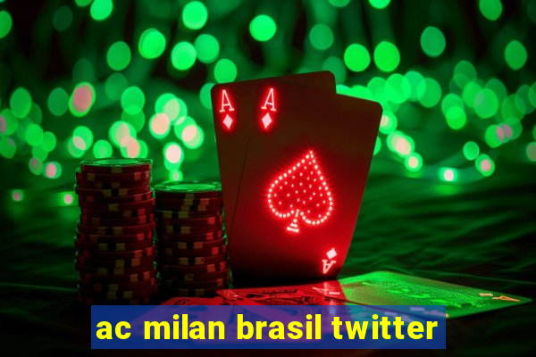 ac milan brasil twitter