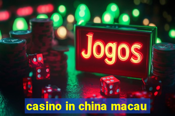 casino in china macau