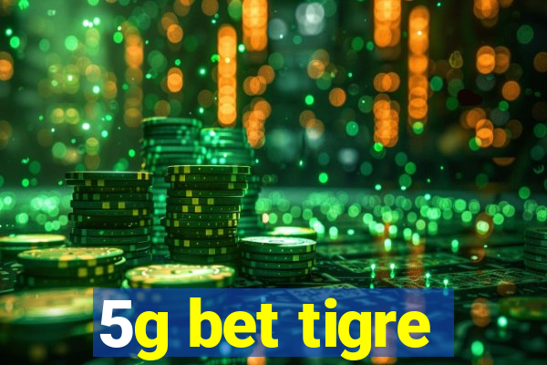 5g bet tigre