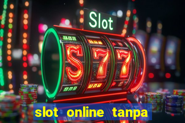 slot online tanpa deposit awal