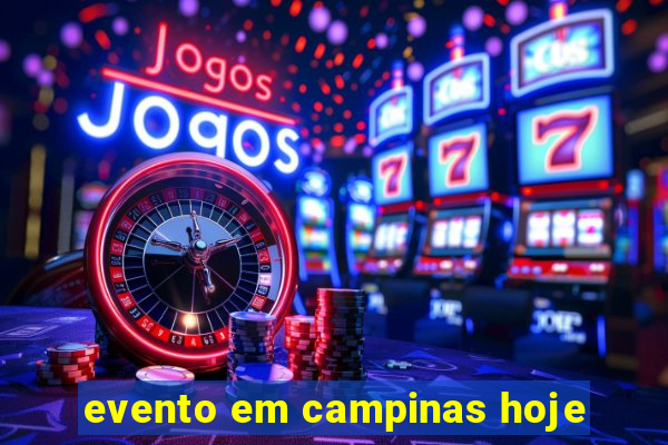 evento em campinas hoje