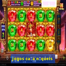 jogos ca莽a n铆queis