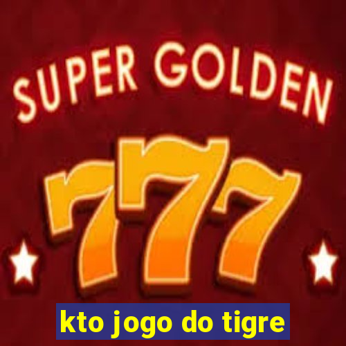 kto jogo do tigre