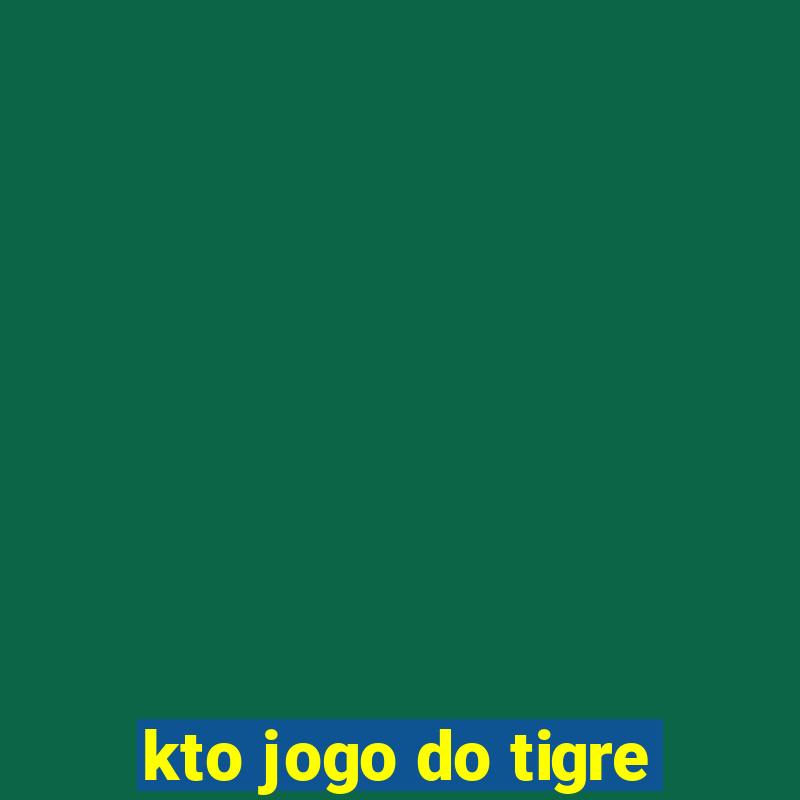 kto jogo do tigre