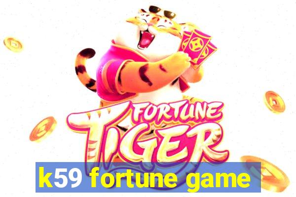 k59 fortune game