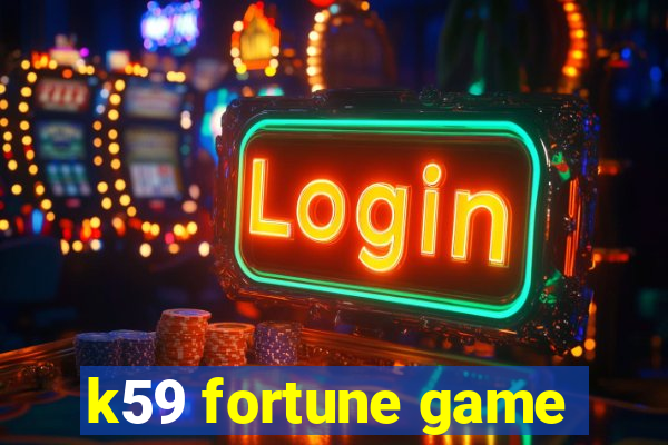 k59 fortune game