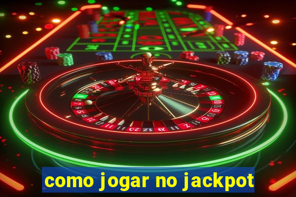 como jogar no jackpot