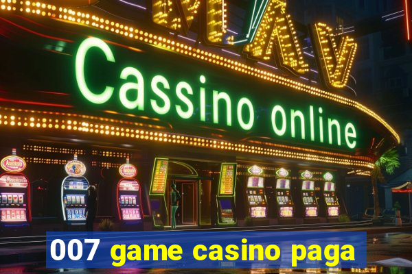 007 game casino paga