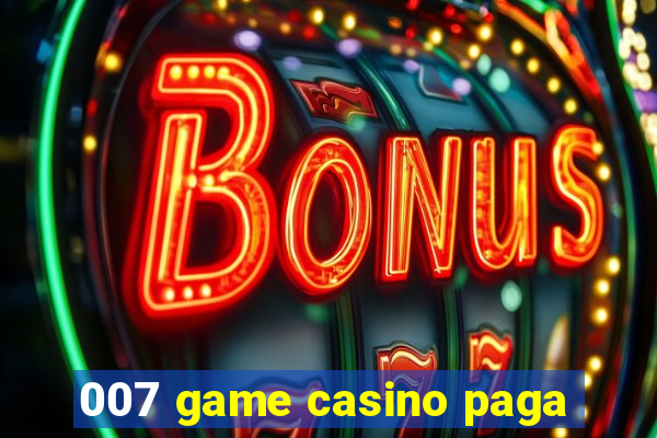 007 game casino paga