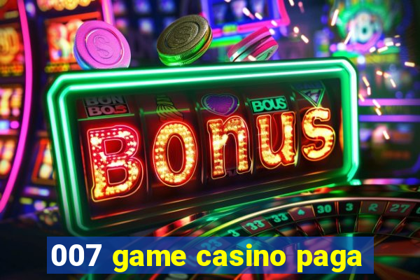 007 game casino paga