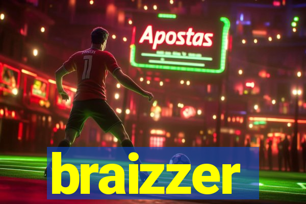 braizzer