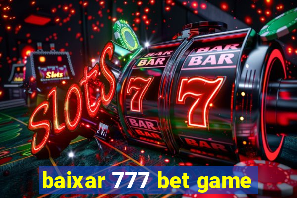 baixar 777 bet game