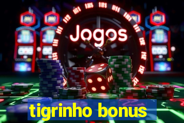 tigrinho bonus