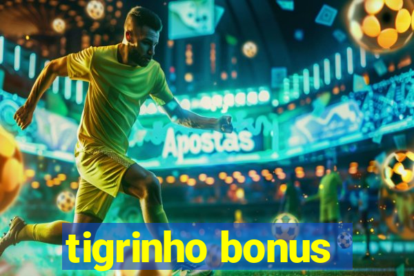 tigrinho bonus