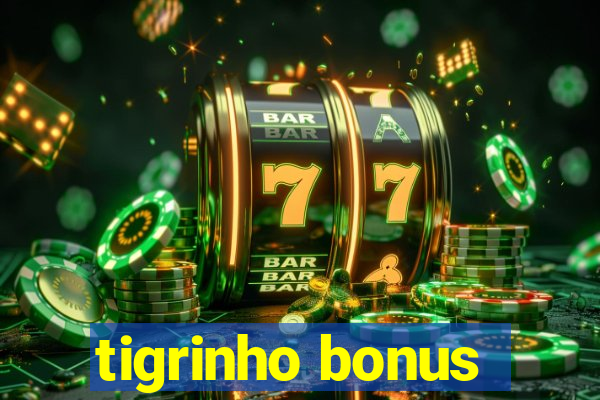 tigrinho bonus