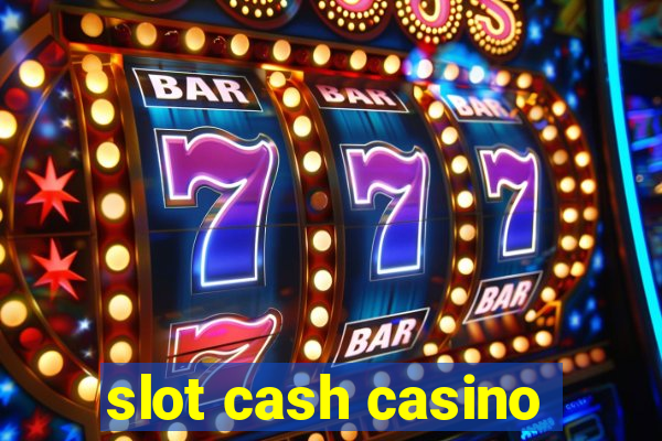 slot cash casino