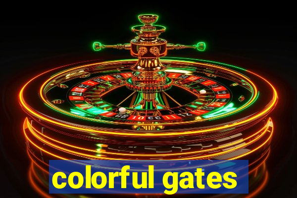 colorful gates