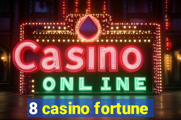 8 casino fortune