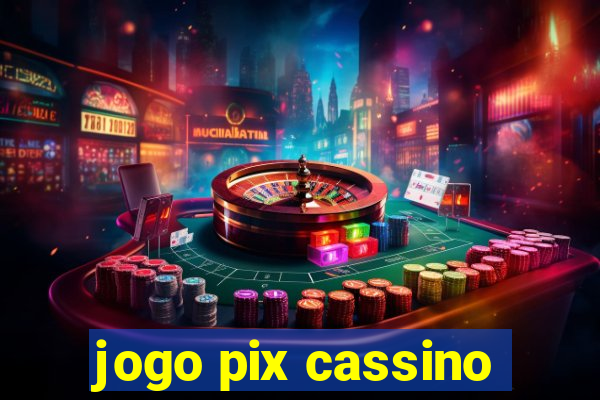 jogo pix cassino