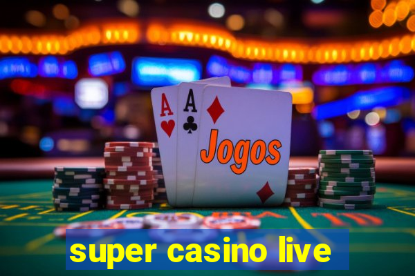 super casino live