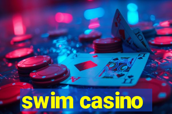 swim casino