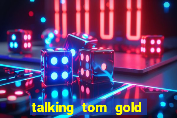 talking tom gold run 1.0 5.684 apk