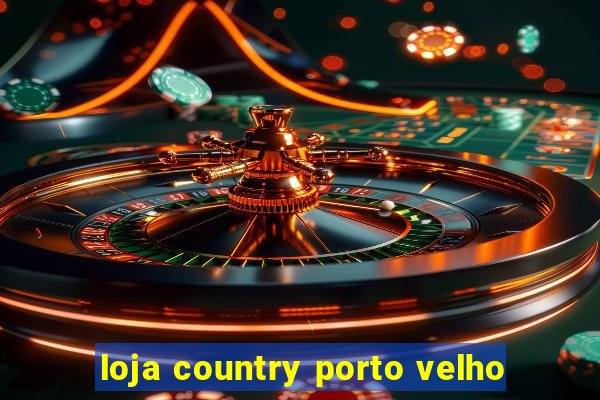 loja country porto velho