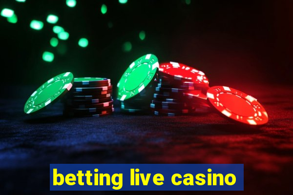 betting live casino