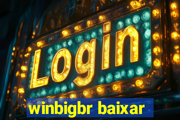 winbigbr baixar