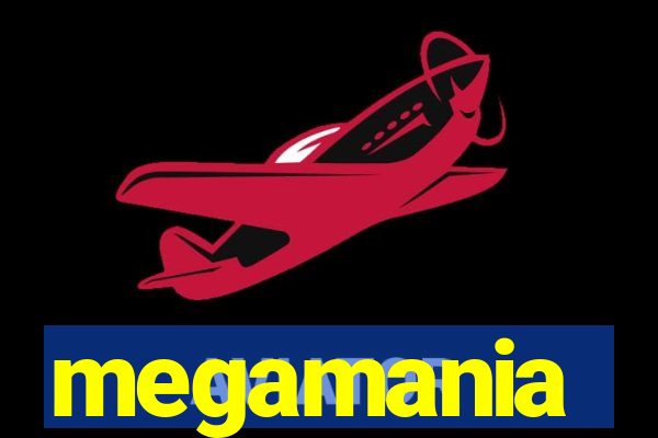 megamania