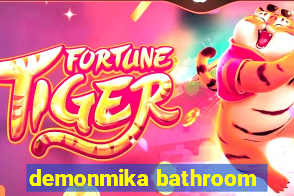 demonmika bathroom