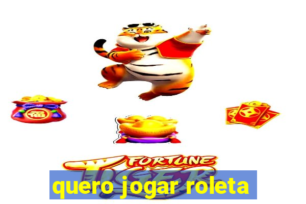 quero jogar roleta