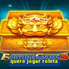 quero jogar roleta