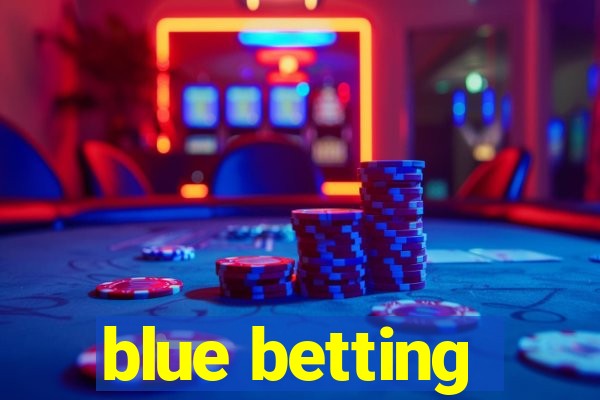 blue betting