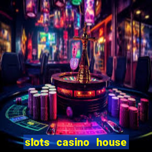 slots casino house of fun