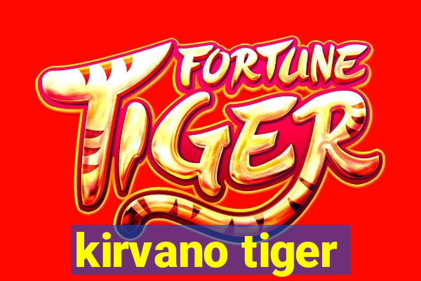 kirvano tiger