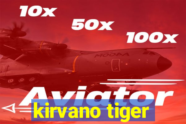 kirvano tiger