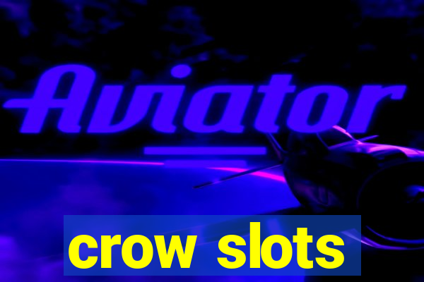 crow slots