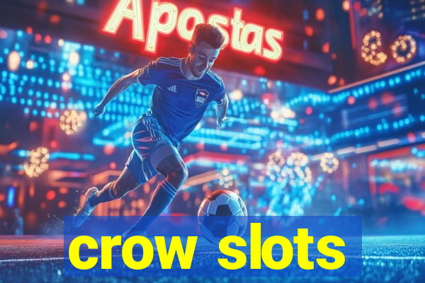 crow slots