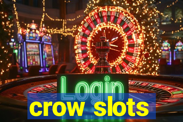 crow slots