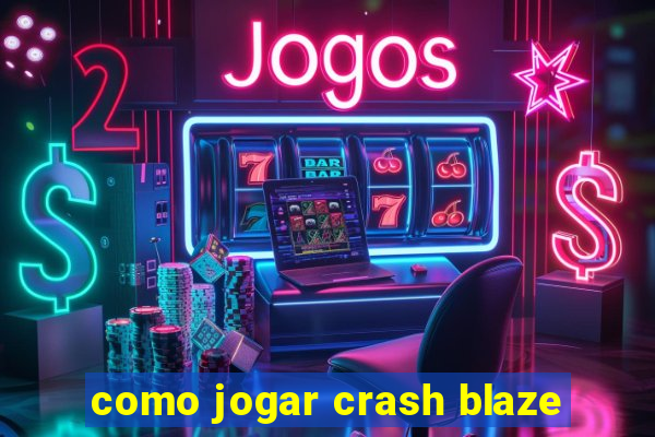 como jogar crash blaze