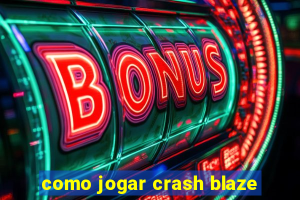 como jogar crash blaze